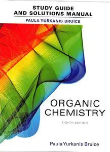 Student Study Guide and Solutions Manual for Organic Chemistry, 8th Edition