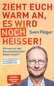 Sven Plöger - Zieht euch warm an, es wird noch heißer!