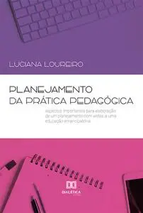 «Planejamento da Prática Pedagógica» by Luciana Loureiro