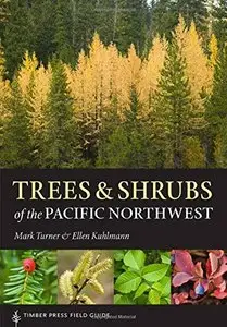 Trees and Shrubs of the Pacific Northwest: Timber Press Field Guide
