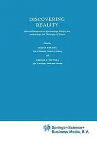 Discovering Reality: Feminist Perspectives on Epistemology, Metaphysics, Methodology, and Philosophy of Science