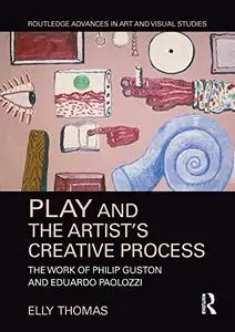 Play and the Artist’s Creative Process: The Work of Philip Guston and Eduardo Paolozzi