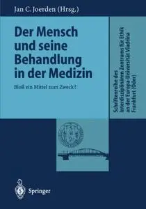 Der Mensch und seine Behandlung in der Medizin: Bloß ein Mittel zum Zweck?