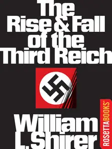 The Rise and Fall of the Third Reich: A History of Nazi Germany [Repost]