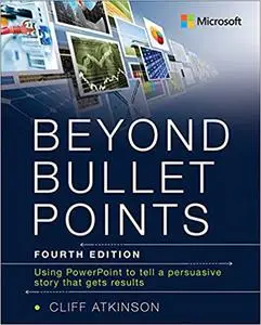 Beyond Bullet Points: Using PowerPoint to tell a compelling story that gets results (Repost)