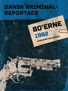 «Dansk Kriminalreportage 1982» by Diverse