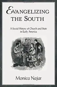 Evangelizing the South: A Social History of Church and State in Early America (Religion in America)