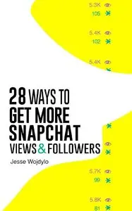28 Ways to Get More Snapchat Views and Followers: How to Become Snapchat Famous