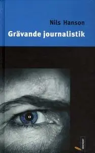 «Grävande journalistik» by Nils Hanson