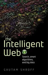 The Intelligent Web: Search, Smart Algorithms, and Big Data (repost)