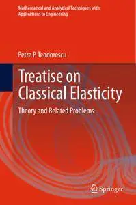 Treatise on Classical Elasticity: Theory and Related Problems