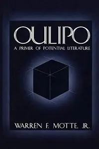 Oulipo: A Primer of Potential Literature