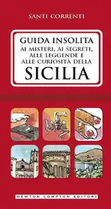Santi Correnti - Guida insolita ai misteri, ai segreti, alle leggende e alle curiosità della Sicilia