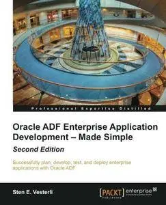 Oracle ADF Enterprise Application Development - Made Simple (2nd Revised edition)