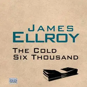 «The Cold Six Thousand» by James Ellroy