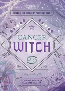 Cancer Witch: Unlock the Magic of Your Sun Sign (Witch's Sun Sign)