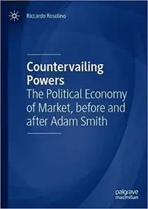 Countervailing Powers: The Political Economy of Market, before and after Adam Smith