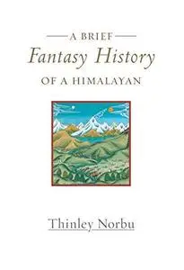 A Brief Fantasy History of a Himalayan: Autobiographical Reflections