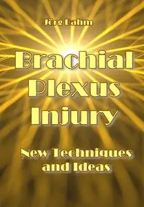 "Brachial Plexus Injury: New Techniques and Ideas" ed. by Jörg Bahm