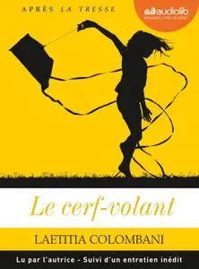 Laetitia Colombani, "Le cerf-volant : Suivi d'un entretien inédit"