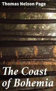 «The Coast of Bohemia» by Thomas Nelson Page