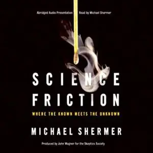 Science Friction: Where the Known Meets the Unknown (Audiobook)