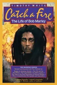 «Catch A Fire: The Life Of Bob Marley» by Timothy White