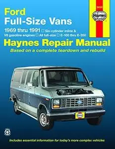 Ford Full-Size Vans 1969 thru 1991 Six-cylinder inline & V8 gasoline engines, all full-size, E-100 thru E-350 (Haynes Manuals)