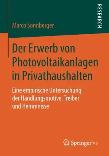 Der Erwerb von Photovoltaikanlagen in Privathaushalten: Eine empirische Untersuchung der Handlungsmotive, Treiber und Hemmnisse