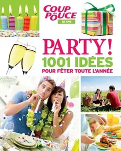 Coup de pouce - Party: 1001 idées pour fêter toute l'année 
