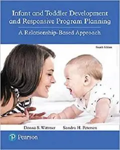 Infant and Toddler Development and Responsive Program Planning: A Relationship-Based Approach (4th Edition)