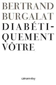 Diabétiquement vôtre - Bertrand Burgalat