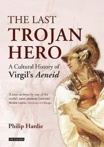 The Last Trojan Hero: A Cultural History of Virgil's Aeneid (Repost)