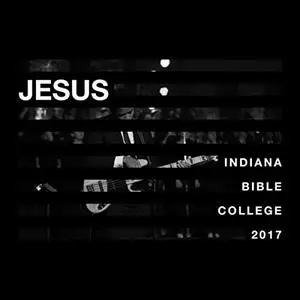 Indiana Bible College - Jesus (2017) {Independent Artist}