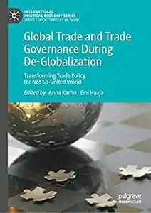 Global Trade and Trade Governance During De-Globalization