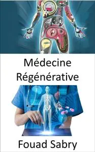 «Médecine Régénérative» by Fouad Sabry
