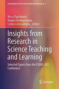 Insights from Research in Science Teaching and Learning: Selected Papers from the ESERA 2013 Conference(Repost)