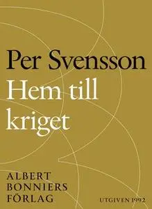 «Hem till kriget : Ett reportage från Kroatien och Bosnien-Hercegovina» by Per Svensson