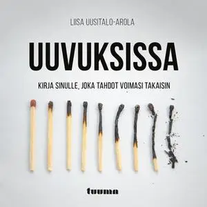 «Uuvuksissa - Kirja sinulle, joka tahdot voimasi takaisin» by Liisa Uusitalo-Arola