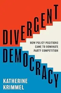 Divergent Democracy: How Policy Positions Came to Dominate Party Competition
