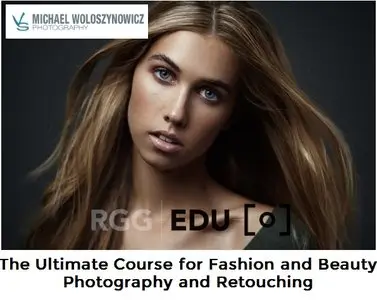 The Ultimate Course for Fashion and Beauty Photography and Retouching