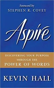Aspire: Discovering Your Purpose Through the Power of Words (Repost)