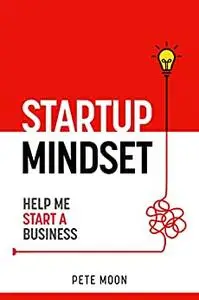 STARTUP MINDSET: Help Me Start a Business