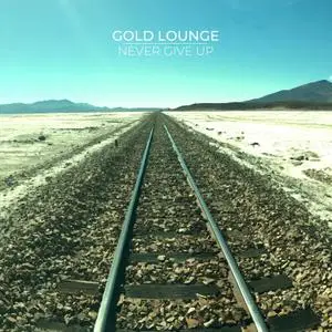 Gold Lounge - Never Give Up (2020) [Official Digital Download]