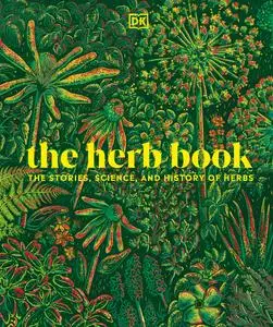 The Herb Book: The Stories, Science, and History of Herbs, US Edition