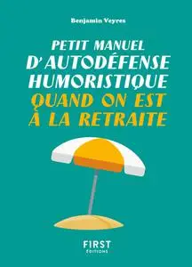 Benjamin Ifrah, "Petit manuel d'autodéfense humoristique quand on est à la retraite"