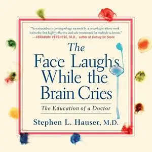 The Face Laughs While the Brain Cries: The Education of a Doctor [Audiobook]