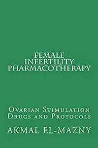 Female Infertility Pharmacotherapy: Ovarian Stimulation Drugs and Protocols