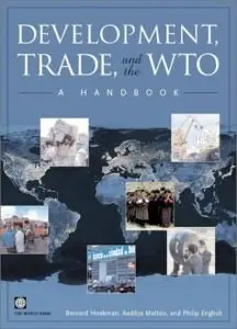 Development, Trade, and the WTO: A Handbook by Bernard M. Hoekman [Repost]