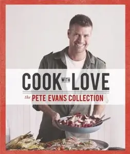Cook with Love: The Pete Evans Collection